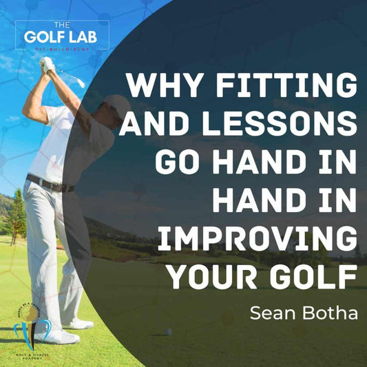 Why fitting and lessons go hand in hand in Improving your golf.